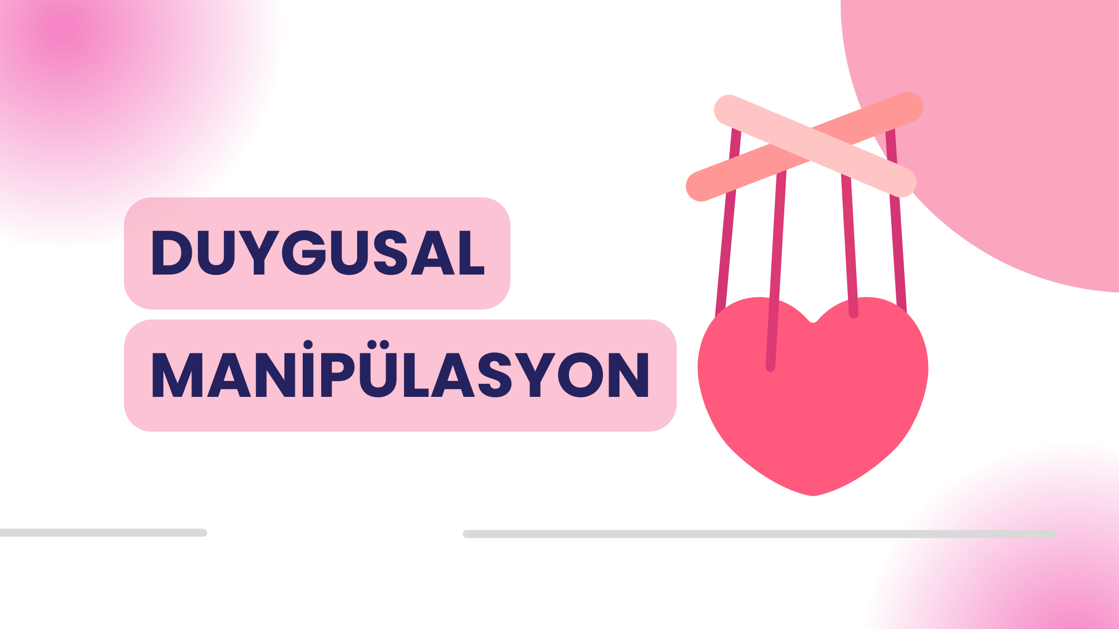 Duygusal Manipülasyon Nedir ve Davranışlara Etkisi Nasıl Olur?